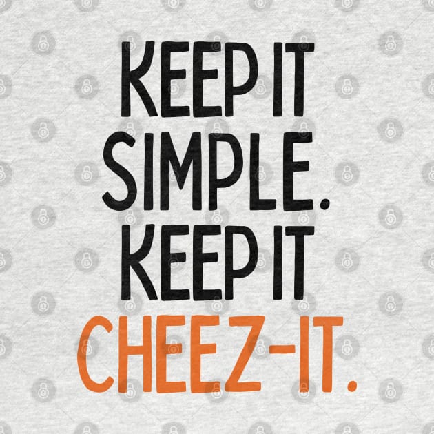 Keep it cheez-it. by mksjr